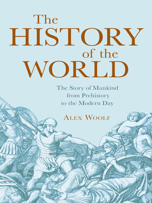 cover image of The History of the World: the Story of Mankind from Prehistory to the Modern Day